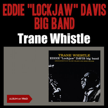 Eddie "Lockjaw" Davis Big Band - Trane Whistle (Album of 1960)