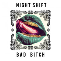Night Shift - Bad Bitch (Radio Edit [Explicit])
