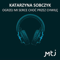 Katarzyna Sobczyk - Ogrzej mi serce choć przez chwilę