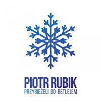 Piotr Rubik - Przybieżeli do Betlejem