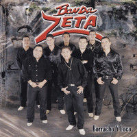 Banda Zeta - Borracho Y Loco