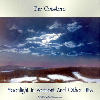 The Coasters - Moonlight in Vermont And Other Hits (All Tracks Remastered)