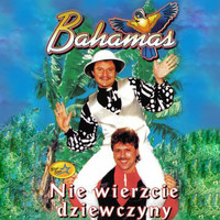 Bahamas - Nie wierzcie dziewczyny