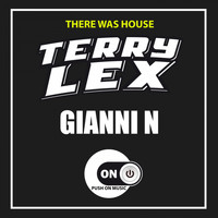 Terry Lex, Gianni N - There Was House