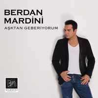 Berdan Mardini - Aşktan Geberiyorum