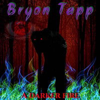 Bryon Tapp - A Darker Fire