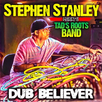 Tad's Roots Band - Dub Believer (Steven Stanley Meets Tad's Roots Band)