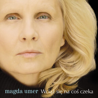 Magda Umer - Wciąż się na coś czeka