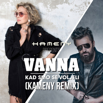 Vanna - Kad smo se voljeli (Kameny Remix)