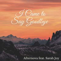 Afternova - I Came to Say Goodbye