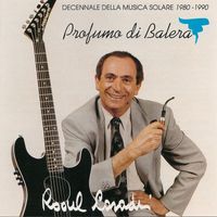 Raoul Casadei - Profumo di balera (Decennale della musica solare 1980-1990)