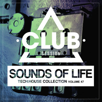 Various Artists - Sounds of Life - Tech:House Collection, Vol. 47