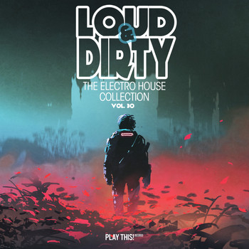 Various Artists - Loud & Dirty - The Electro House Collection, Vol. 30