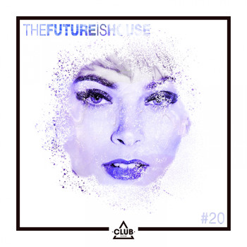 Various Artists - The Future Is House #20