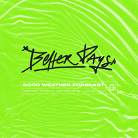 Good Weather Forecast - Better Days