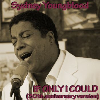Sydney Youngblood - If Only I Could (30th anniversary version)