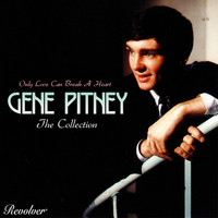 Gene Pitney - The Collection (Only Love Can Break A Heart)