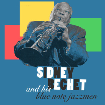 Bechet-Spanier Big Four, Sidney Bechet and His Blue Note Jazzmen, Sidney Bechet and His Hot Six, Sidney Bechet - Sidney Bechet and His Blue Note Jazzmen, Vol. 3 / , Vol. 4