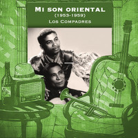 Los Compadres - Mi son oriental (1953-1959)