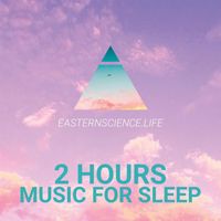 Eastern Science - Music For Sleep - 2 Hours