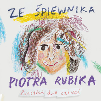 Piotr Rubik - Ze śpiewnika Piotra Rubika (Piosenki dla dzieci)