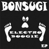 Bonsugi - Electro Boogie EP