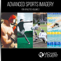 Michael J. Emery - Advanced Sports Imagery for Athletes, Vol. 2
