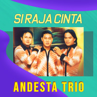 Andesta Trio - Si Raja Cinta