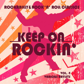 Various Artists - Keep on Rockin' (Rockabilly & Rock 'n' Roll Classics), Vol. 4