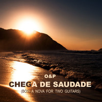 O&P - Chega De Saudade (Bossa Nova for Two Guitars)