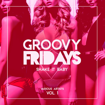 Various Artists - Groovy Fridays (Shake It Baby), Vol. 1