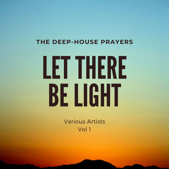 Various Artists - Let There Be Light (The Deep-House Prayers), Vol. 1