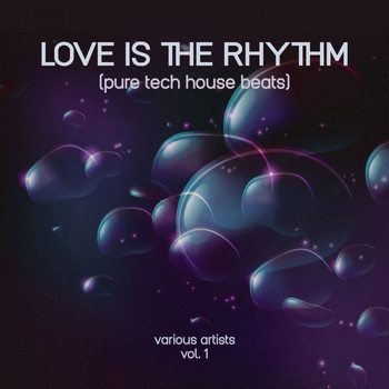 Various Artists - Love Is the Rhythm (Pure Tech House Beats), Vol. 1