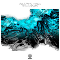 All Living Things - Toccata / Save Me