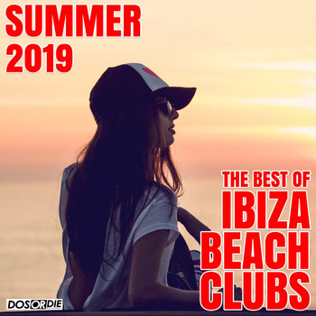Various Artists - The Best of Ibiza Beach Clubs - Summer 2019 (Explicit)