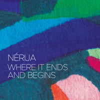Nérija - Where It Ends And Begins
