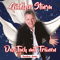 Günther Sturm - Das Tuch mit Tränen (Floorence Mix)