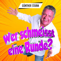 Günther Sturm - Wer schmeisst eine Runde