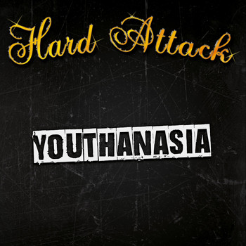 Hard Attack - Youthanasia
