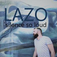 Lazo - Silence so Loud EP