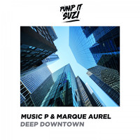 Music P & Marque Aurel - Deep Downtown