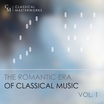 Various Artists - Classical Masterworks: The Romantic Era of Classical Music, Vol. 1