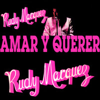 Rudy Marquez - Amar y Querer