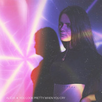 Alicia - You Look Pretty When You Cry (Explicit)