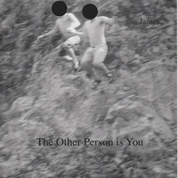 James - The Other Person is You