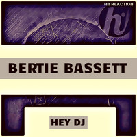 Bertie Bassett - Hey Dj