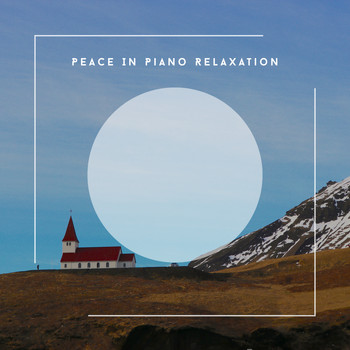 Relaxing Chill Out Music - Peace In Piano Relaxation