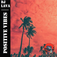 DJ Lava - Positive Vibes