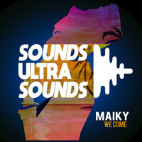 Maiky / Maiky - We Come