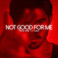 Yinon Yahel feat. Sailo - Not Good for Me